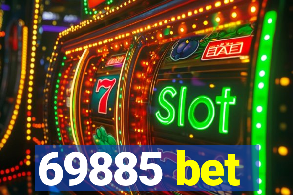 69885 bet